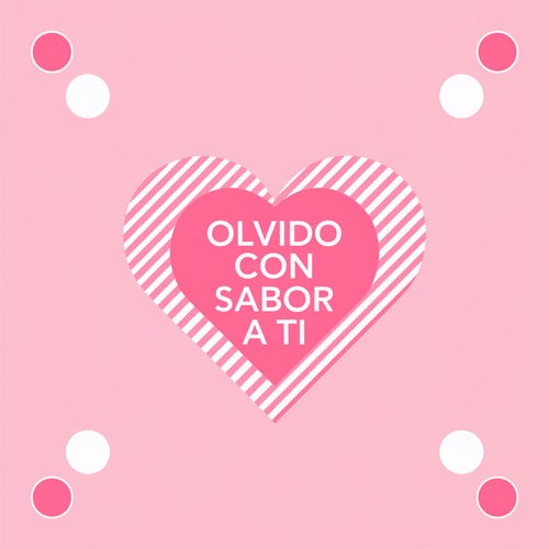Olvido con sabor a ti