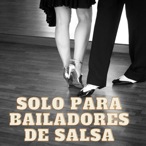 Solo para bailadores de salsa