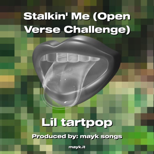 Stalkin Me (Open Verse Challenge)