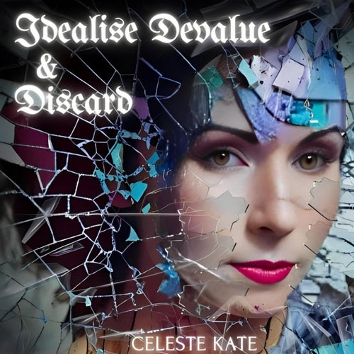 Idealise, Devalue & Discard