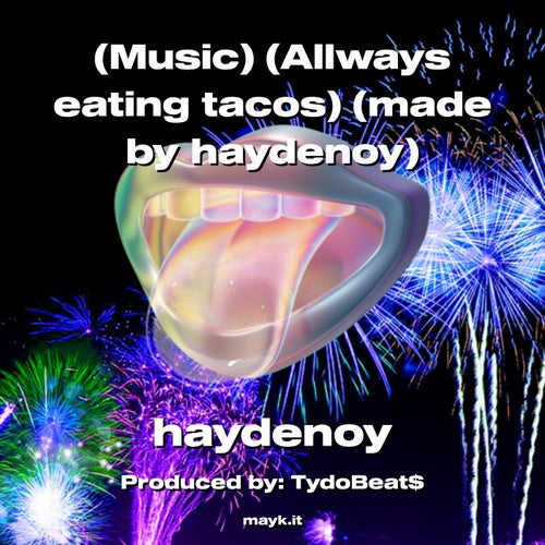 (Music) (Allways eating tacos) (made by haydenoy)