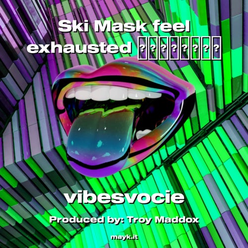 Ski Mask feel exhausted
