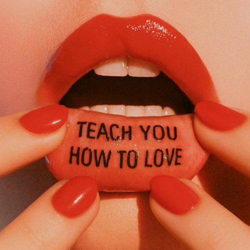 Teach You How To Love
