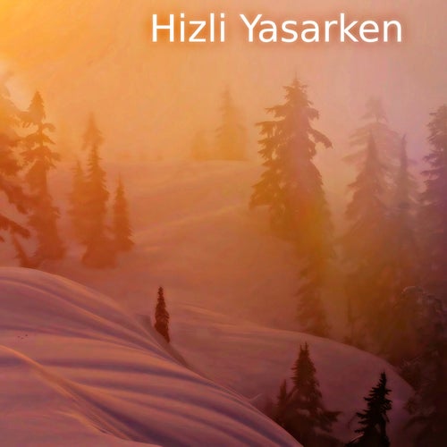 Hizli Yasarken