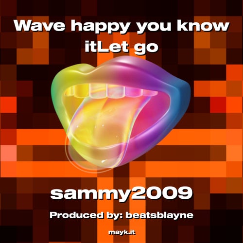Wave happy you know itLet go