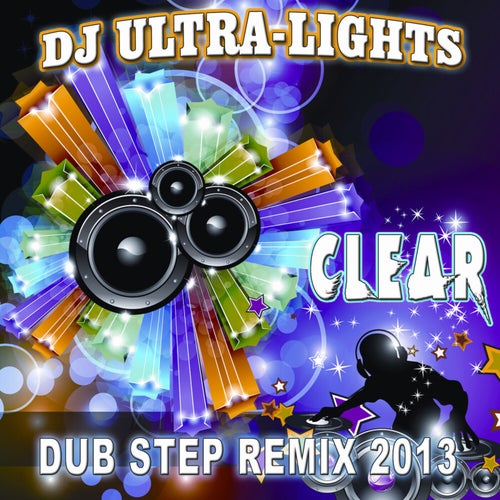 Clear (Dub Step Remix 2013)