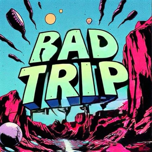 BAD TRIP