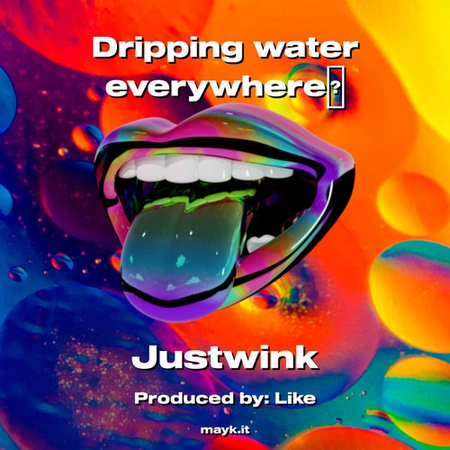 Dripping water everywhere