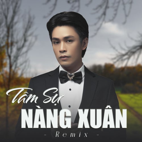 Tâm Sự Nàng Xuân  (Remix)