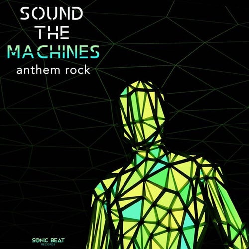 Sound the Machines - Anthem Rock