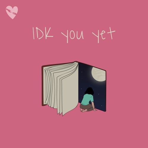 Idk You Yet