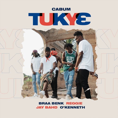 Tukye (feat. Braa Benk, Reggie, Jay Bahd & O'Kenneth)