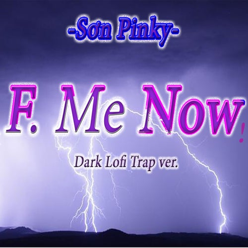 F. Me Now ! (Dark Lofi Trap Version)