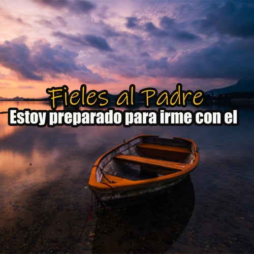 Estoy preparado para irme con el