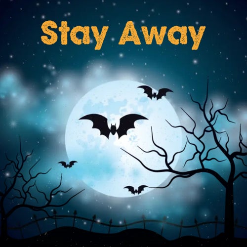 Stay Away