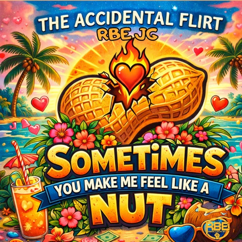 Sometimes You Make Me feel like A Nut