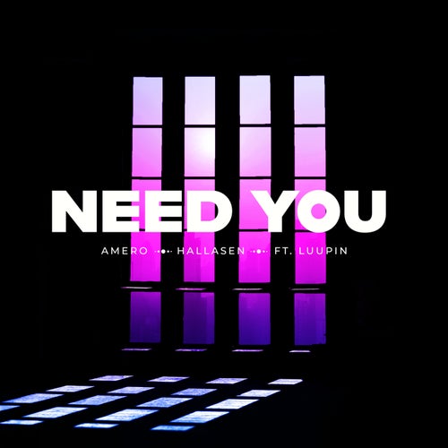 Need You (feat. Luupin)