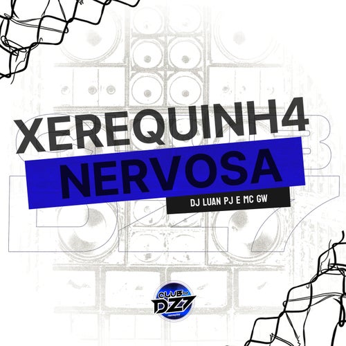 XEREQUINH4 NERVOSA