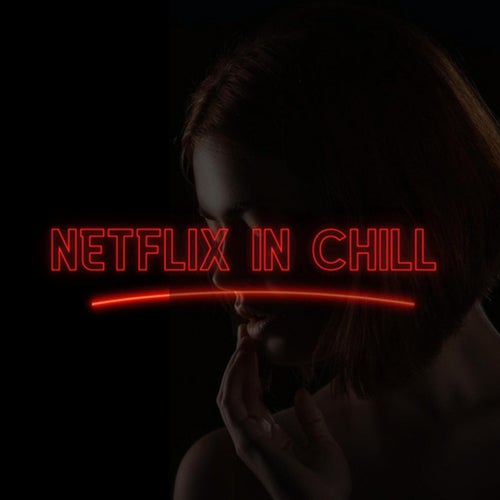 NETFLIX IN CHILL