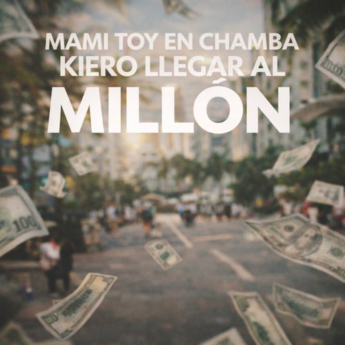 mami toy en chamba kiero llegar al millón