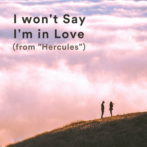 I Won't Say I'm in Love (from "Hercules")