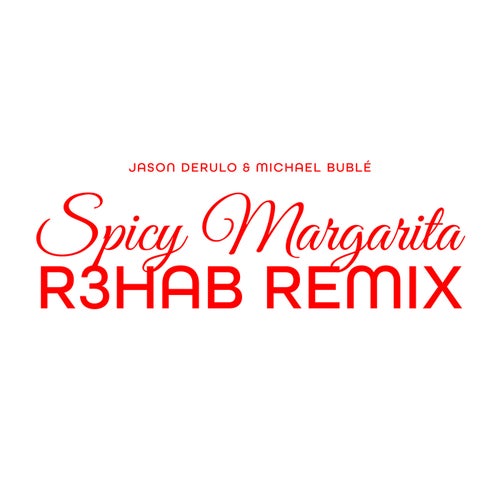 Spicy Margarita (R3HAB Remix)