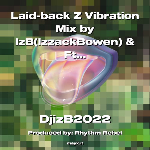 Laid-back Z Vibration Mix by IzB(IzzackBowen) & Ft(Z’I G)