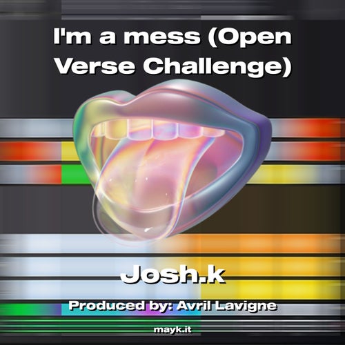 Im a mess (Open Verse Challenge)