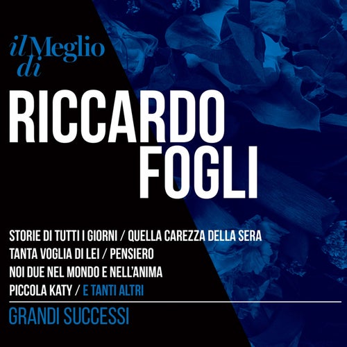 Il Meglio Di Riccardo Fogli: Grandi Successi