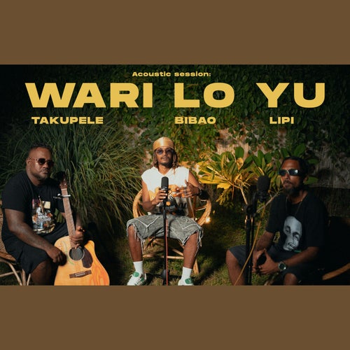 Wari Lo Yu (Takupele Acoustic)