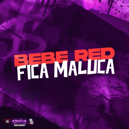 Bebe Red, Fica Maluca