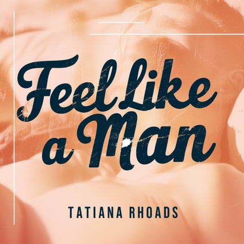 Feel Like A Man
