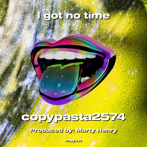 I got no time