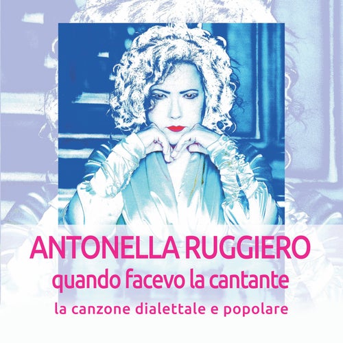 Quando facevo la cantante: La canzone dialettale e popolare (Remastered 2018)