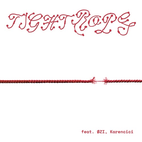Tight Rope (feat. ØZI & Karencici)