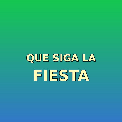 Que siga la fiesta