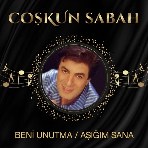 Beni Unutma/Aşığım Sana