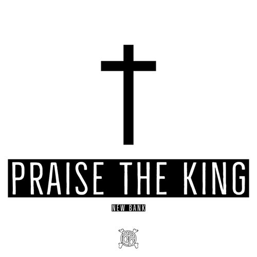 Praise The King