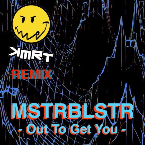Out to Get You (Kmrt Remix)
