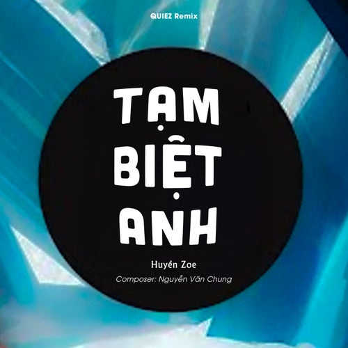 Tạm Biệt Anh (QUIEZ Remix)