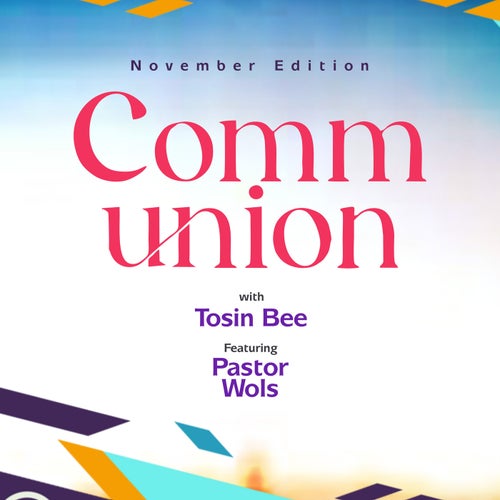 Communnion with Tosin Bee (November Edition)