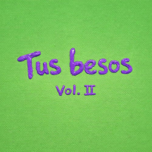 Tus Besos (Vol. II)