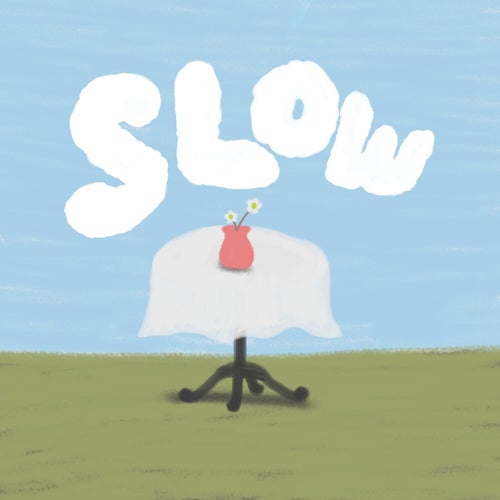 Slow