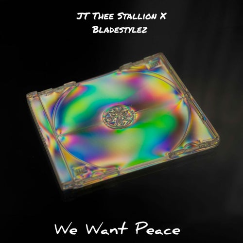 We Want Peace (feat. Jt Thee Stallion)