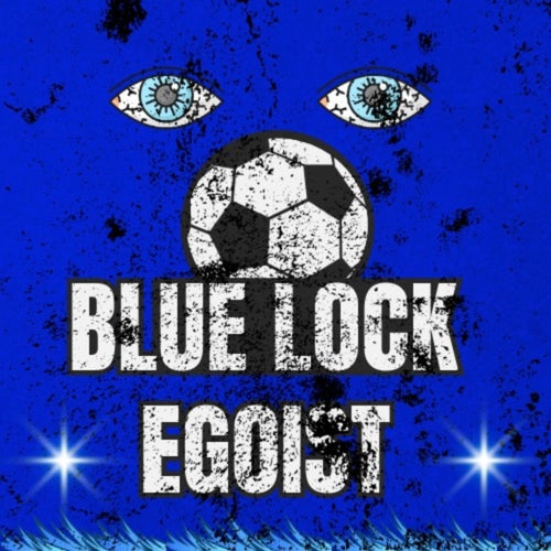 BLUE LOCK EGOIST