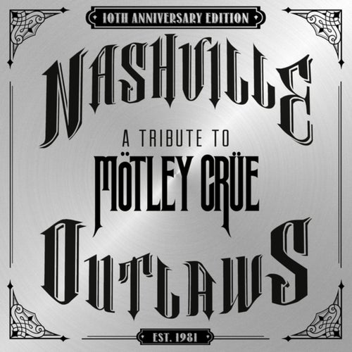 Nashville Outlaws - A Tribute To Motley Crue (10th Anniversary Edition)