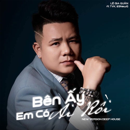 Bên Ấy Em Có Ai Rồi (feat. TVk & 93NewG) (New Version Deep House)