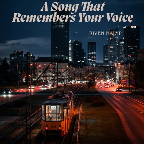 A Song That Remembers Your Voice