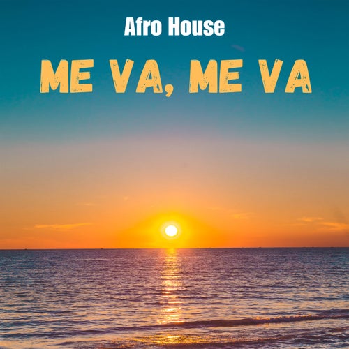 Me Va, Me Va (Afro House)
