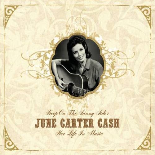 Keep On the Sunny Side -  June Carter Cash: Her Life In Music